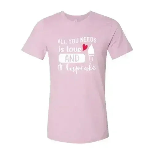 All You Need Is Love And Cupcake T-Shirt – Soft Cotton Tee