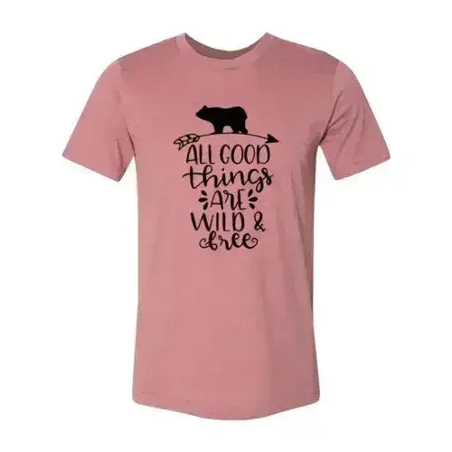 All Good Things Are Wild And Free Printed T-shirt | Premium Comfort & Style