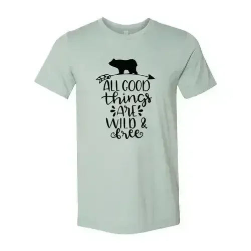 All Good Things Are Wild And Free Printed T-shirt | Premium Comfort & Style