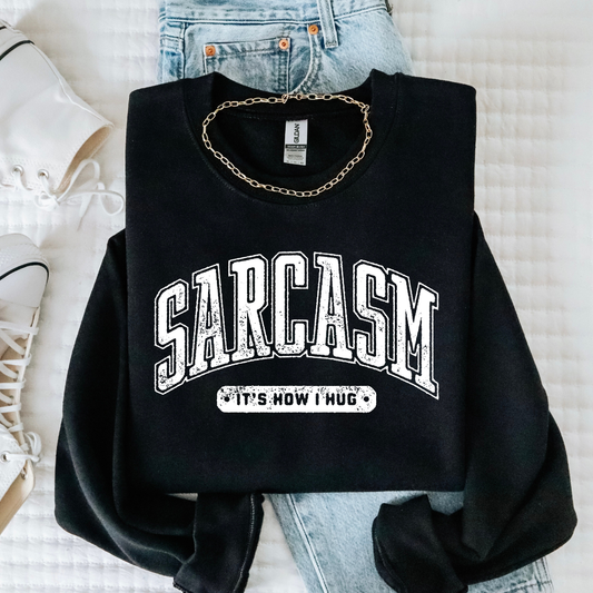"Sarcasm is My Hug" Sweatshirt