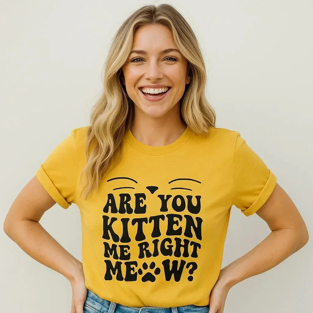 ARE YOU KITTEN ME RIGHT MEOW Tee Shirt