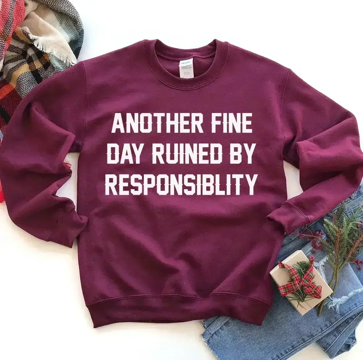 Another Fine Day Ruined by Responsibility Sweatshirt
