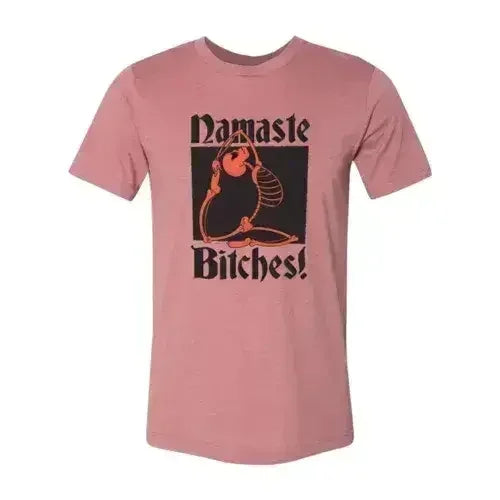 Namaste Bitches T-shirt